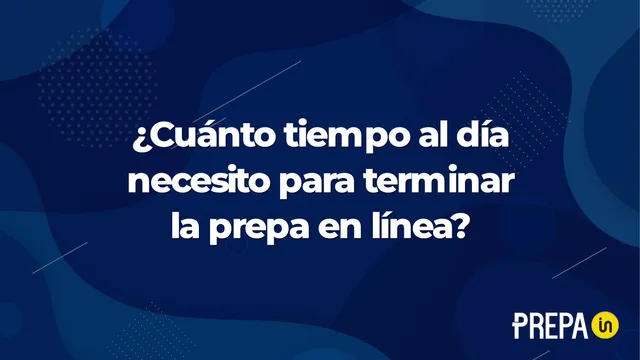 ¿Cuánto tiempo al día necesito para terminar la prepa en línea?