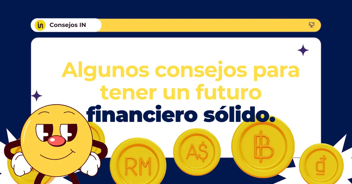 El Arte de Cuidar tus Finanzas: Consejos para un Futuro Financiero Sólido.
