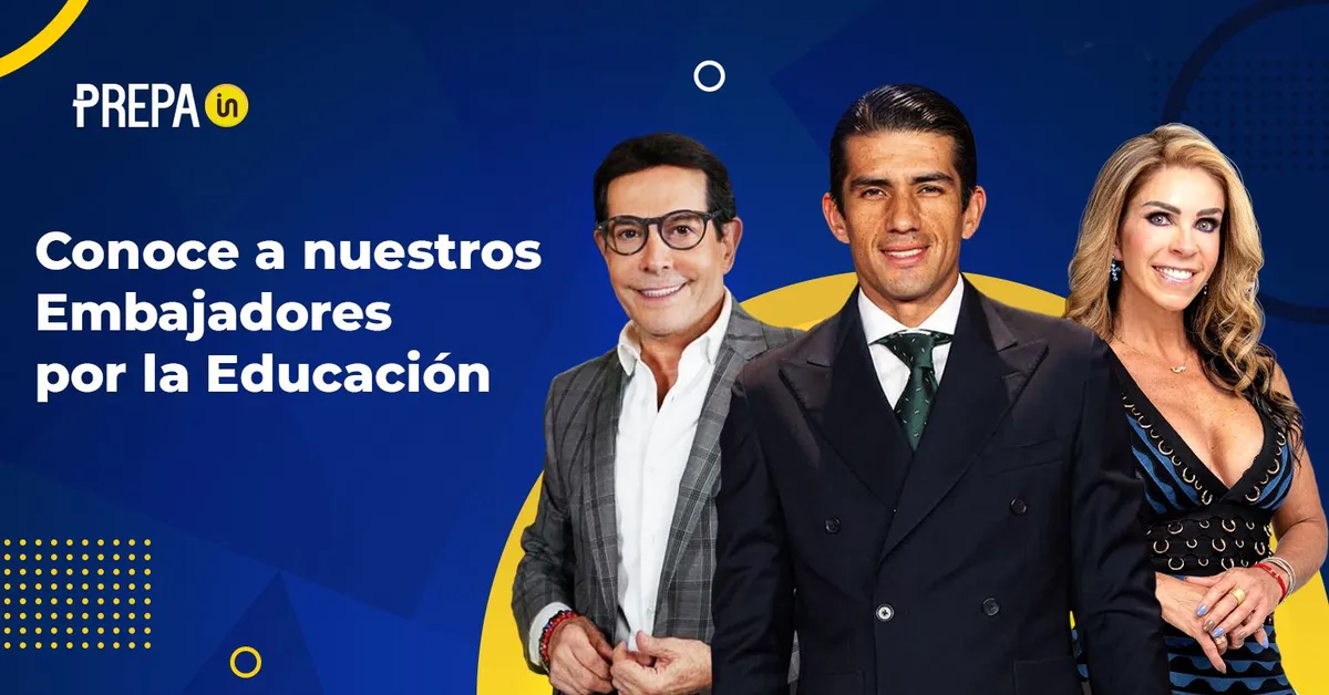Los Embajadores por la Educación y el Compromiso de Prepa IN.