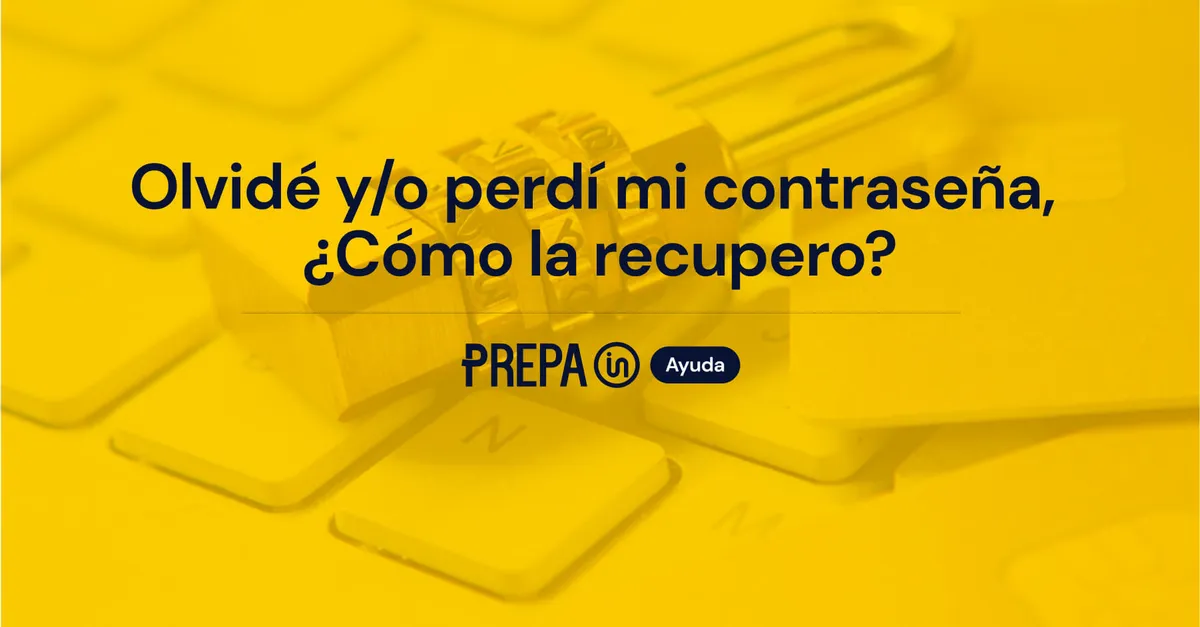 Olvidé y/o perdí mi contraseña, ¿Cómo la recupero?