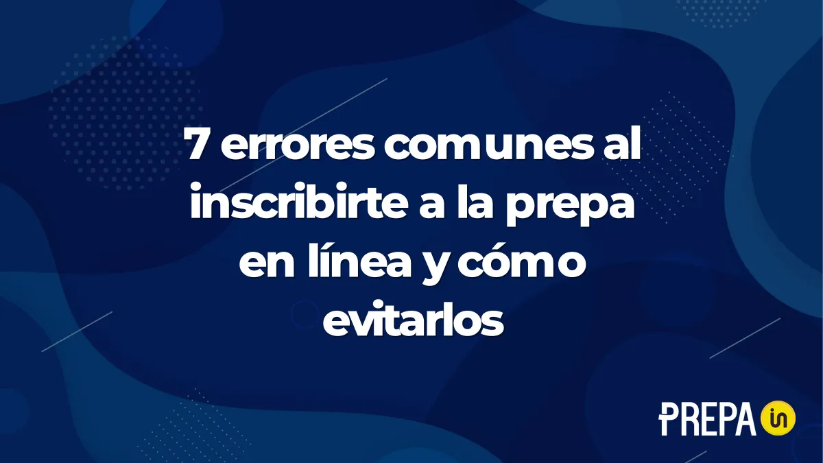 7 errores comunes al inscribirte a la prepa en línea y cómo evitarlos