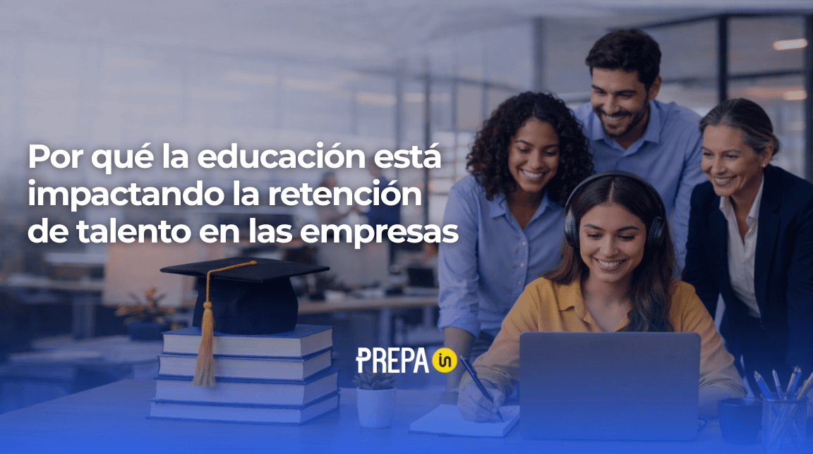 Por qué la educación está impactando la retención de talento en las empresas