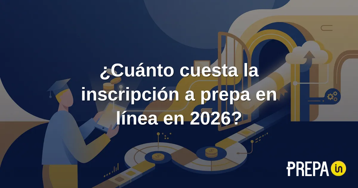 ¿Cuánto cuesta la inscripción a prepa en línea en 2026?