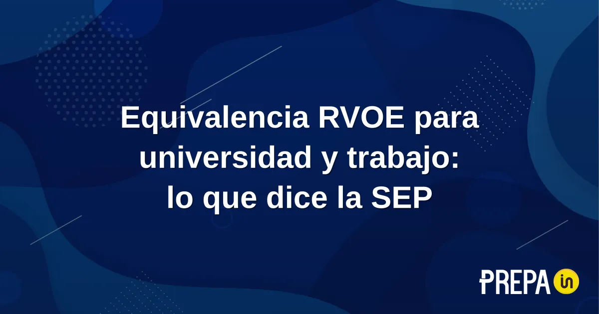 Equivalencia RVOE: universidad y trabajo según la SEP