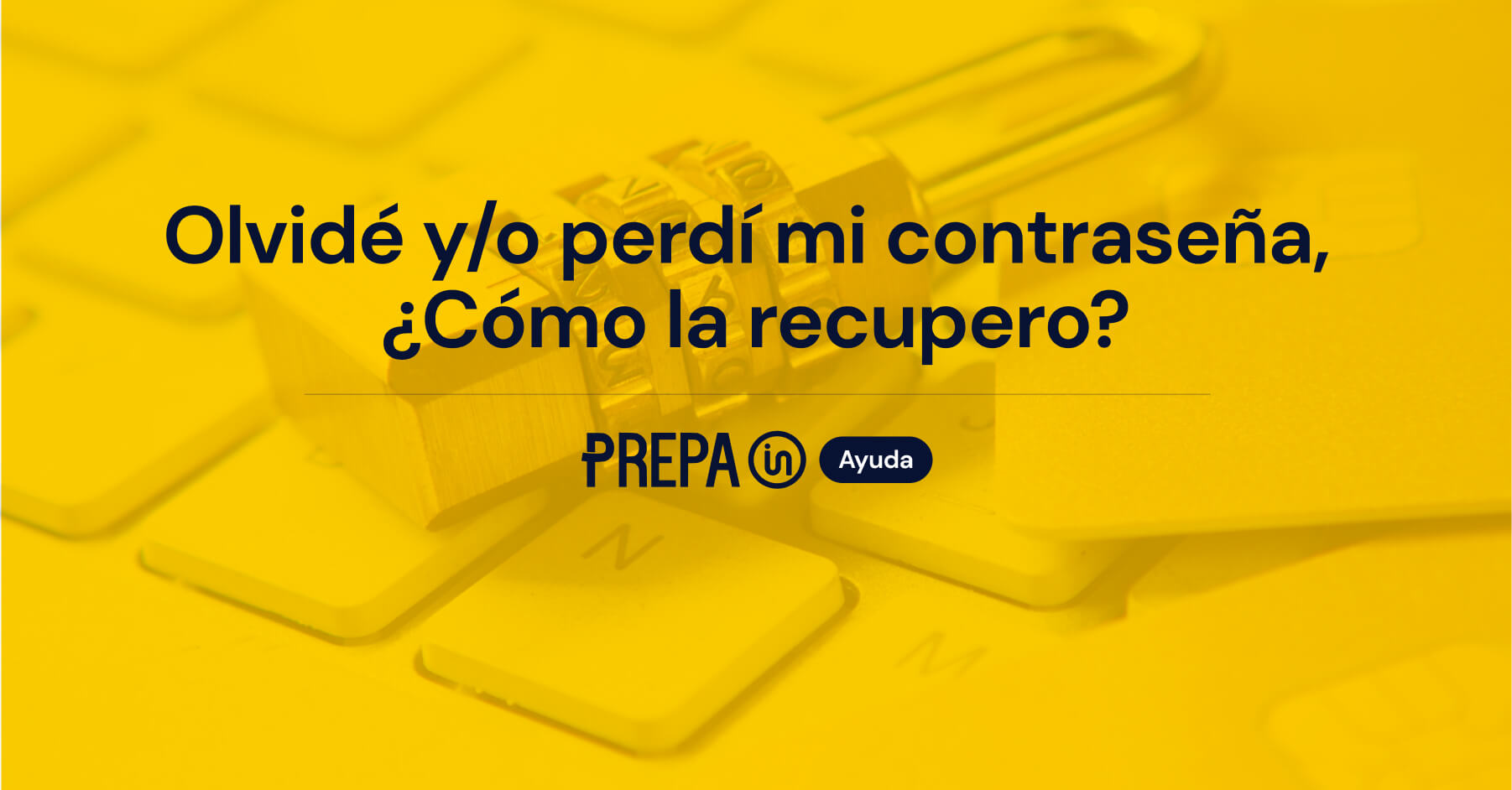 Olvidé y/o perdí mi contraseña, ¿Cómo la recupero?